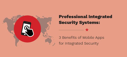3 Benefits of Mobile Apps for Professional Integrated Security