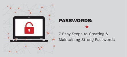 7 Easy Steps to Creating and Maintaining Strong Passwords At Work