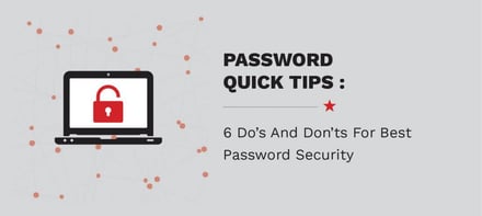 Password Quick Tips:  6 Do's & Don'ts