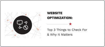 Website Optimization: Top 3 Things to Check For & Why It Matters