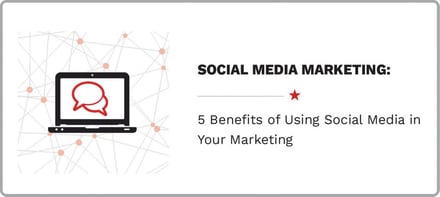 5 Benefits of Using Social Media in Your Marketing