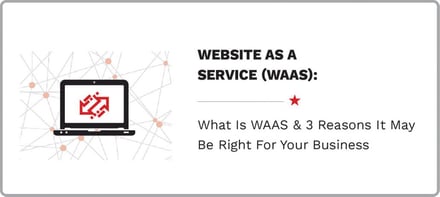 Website as a Service (WaaS): What It Is & 3 Reasons It May Be Right For Your Business