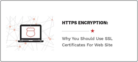HTTPs Encryption: Why You Should Use SSL Certificates For Website