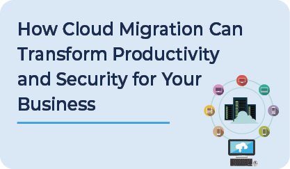 How Cloud Migration Can Transform Productivity and Security for Your Business